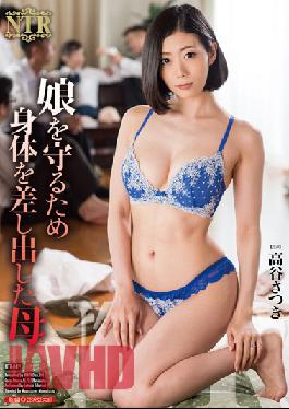 NTR-049 Mother, Who Held Out His Body To Protect Her Daughter. Satsuki Takaya